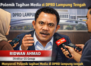Direktur GS Grup Ridwan Ahmad Soroti Polemik Tagihan Media di DPRD Lampung Tengah