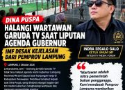 IMF SOROTI DUGAAN WARTAWAN GARUDA TV DILARANG MELIPUT DAN DIMINTA HAPUS REKAMAN: DINa ATAS KEWENANGAN SIAPA?