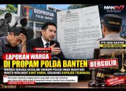 LAPORAN PENGADUAN DI PROPAM POLDA BANTEN BERGULIR, WARGA MINTA DUGAAN PELANGGARAN OKNUM POLISI DITUNTASKAN