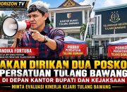 ANDIKA FORTUBA SIAP DIRIKAN DUA POSKO PENGAWASAN, KINERJA KEJARI TULANG BAWANG DIMINTA DIEVALUASI