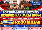 PRESIDEN PRABOWO DIMOHON AMANATKAN JAKSA AGUNG TUNTASKAN INDIKASI KKN BUMD TULANG BAWANG NILAI RP30 MILIAR LEBIH